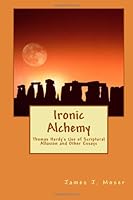 Ironic Alchemy: Thomas Hardy's Use of Scriptural Allusion and Other Essays 1491043679 Book Cover
