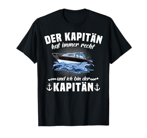 Kapitän Geschenk Männer Hat Recht Sportboot Fun Sprüche Boot T-Shirt