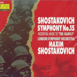 Shostakovich - Symphony No. 15 & Incidental Music to 'The Gadfly'