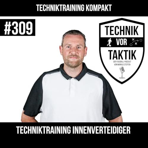 #309 Techniktraining Kompakt 3: Techniktraining Innenverteidiger - mit Markus Steffen cover art