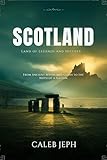 Scotland: Land of Legends and History: From Ancient Myths and Clans to the Birth of a Nation (European countries Book 3)