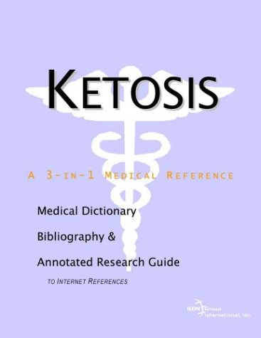 Buy Ketosis: A Medical Dictionary, Bibliography, and Annotated Research Guide to Internet References — BookShops.in