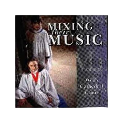 Mixing Their Music - Wells Cathedral Choir