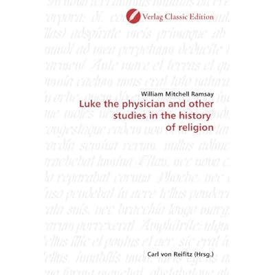 Luke the physician and other studies in the history of religion
