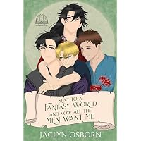Sent To A Fantasy World and Now All the Men Want Me