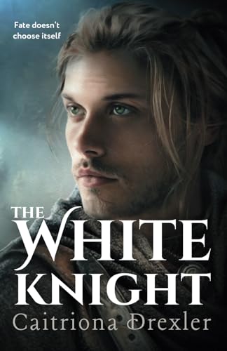 The White Knight: an Arthurian retelling (Songs of Another Time)