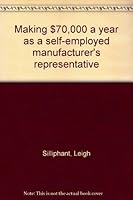 Making $70,000 a year as a self-employed manufacturer's representative 0135476798 Book Cover