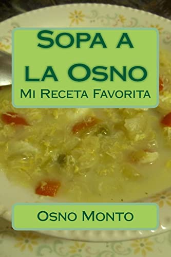 Sopa a la Osno: Mi Receta Favorita (Spanish Edition)