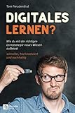  Digitales Lernen?: Wie du mit der richtigen Lernstrategie neues Wissen aufbaust schneller, hochmotiviert und nachhaltig