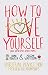 How to Love Yourself (and Sometimes Other People): Spiritual Advice for Modern Relationships