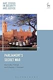 ParliamentÃÆÃÆÃâ ÃâÃÆÃâÃâ ÃâÃÆÃÆÃÂ¢Ãâ¬ÃÅ¡ÃÆÃâÃâÃÂ¢ÃÆÃÆÃâ ÃâÃÆÃâÃÂ¢Ãâ¬ÃÅ¡ÃÆÃÆÃâÃÂ¢ÃÆÃâÃÂ¢Ãâ¬ÃÅ¡ÃÆÃâÃâÃÂ¬ÃÆÃÆÃâ ÃâÃÆÃâÃÂ¢Ãâ¬ÃÅ¡ÃÆÃÆÃâÃÂ¢ÃÆÃâÃÂ¢Ãâ¬ÃÅ¾ÃÆÃâÃâÃÂ¢s Secret War (Hart Studies in Security and Justice)