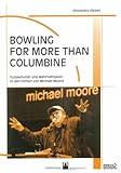  Bowling for more than Columbine. Subjektivität und Wahrhaftigkeit in den Filmen von Michael Moore