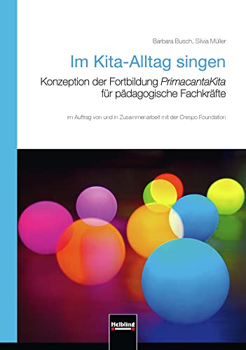 Im Kita-Alltag singen: Konzeption der Fortbildung PrimacantaKita für pädagogische Fachkräfte im Auftrag von und in Zusammenarbeit mit der Crespo Foundation