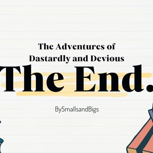 The End. | The Adventures of Dastardly and Devious Episode 8