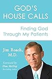 God's House Calls: Finding God Through My Patients