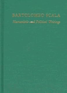 Bartolomeo Scala: Humanistic and Political Writings: v. 159 (Medieval & Renaissance Texts & Studies S.)