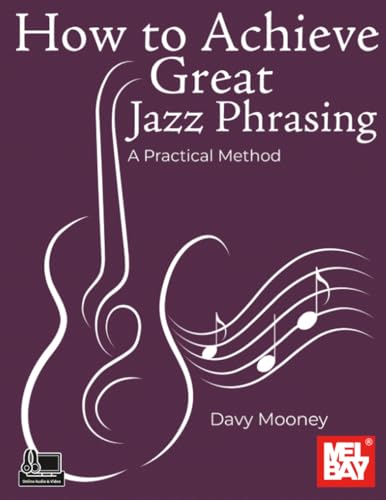 How to Achieve Great Jazz Phrasing: A Practical Method