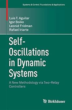Hardcover Self-Oscillations in Dynamic Systems: A New Methodology Via Two-Relay Controllers Book