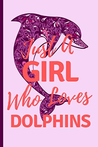 Just A Girls Who Loves VII:: Funny Dophin Notebook / Journal (6”x9”)