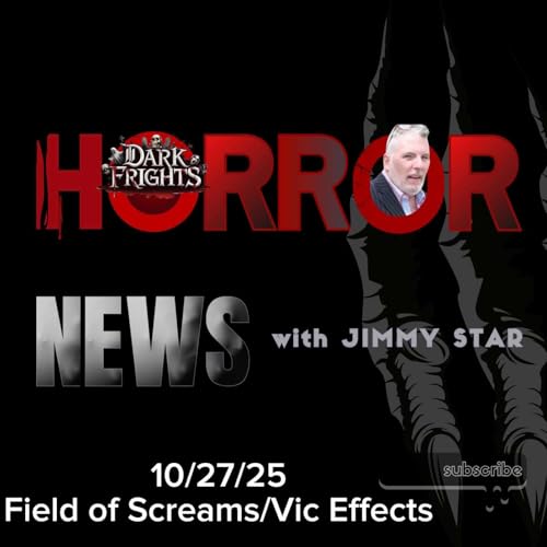 Dark Frights Horror News with Jimmy Star - Field of Screams/ Vic Effects
