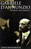 Gabriele D'Annunzio: Defiant Archangel
