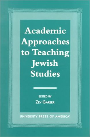 Compare Textbook Prices for Academic Approaches to Teaching Jewish Studies  ISBN 9780761815525 by Garber, Zev,Vernoff, Charles Elliott,Breslauer, S Daniel,Zuckerman, Bruce,Sweeney, Marvin A.,Basser, Herbert W.,Lenowitz, Harris,Morahg, Gilead,Baskin, Judith R.,Dorff, Elliot N.,Fisher, Eugene J.,Moore, James F.,Patterson, David,Garber, Zev,, GillGraff