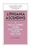 Lithuania Ascending (Cambridge Studies in Medieval Life and Thought: Fourth Series)
