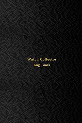 Watch Collector Log Book: Vintage and Luxury wrist watch collection journal logbook | Record, track and keep inventory of timepiece | For watchmakers, ... and repairers | Professional black cover