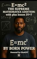 E = mc² The Supreme Mathematics Addition: With Plus Lesson 3y=7 B0F6DC3FD8 Book Cover