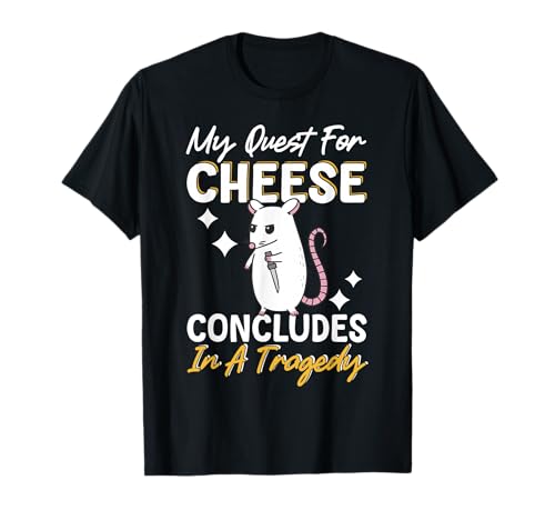 My Quest For Cheese Concludes In A Tragedy T-Shirt