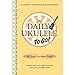 The Daily Ukulele To Go By Jim Beloff | A Jumpin' Jim's Ukulele Sheet Music Songbook with 365 Easy Arrangements | Portable Fake Book with Lyrics and Chords | Travel Friendly Music for All Levels