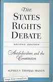 The States Rights Debate: Antifederalism and the Constitution
