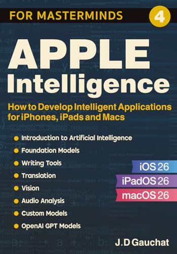 Apple Intelligence for Masterminds: How to Create Intelligent App...