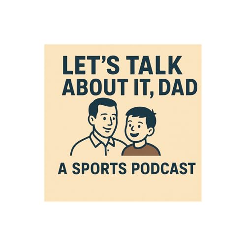『Let's Talk About It, Dad: A Sports Podcast』のカバーアート
