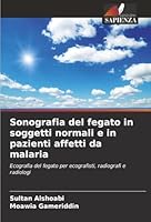 Sonografia del fegato in soggetti normali e in pazienti affetti da malaria (Italian Edition) 6208919878 Book Cover