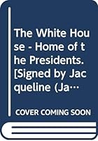 The White House, Home of the Presidents B0006AS9JS Book Cover