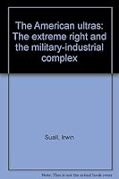 The American ultras: The extreme right and the military-industrial complex B0007EBT0O Book Cover