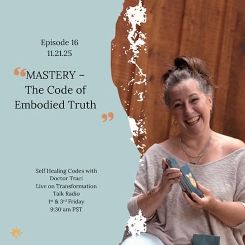 Episode 16: MASTERY &ndash; The Code of Embodied Truth