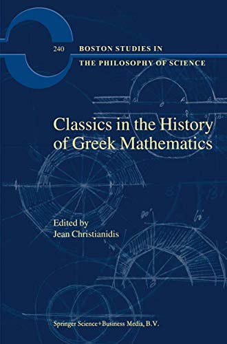 Classics in the History of Greek Mathematics (Boston Studies in the Philosophy and History of Science, 240)