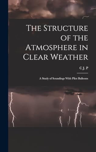 The Structure of the Atmosphere in Clear Weather; a Study of Soundings With Pilot Balloons