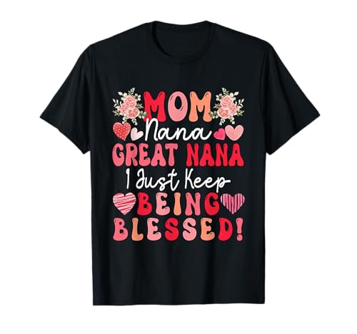 Mom Nana Great Nana Just Keep Being Blessed Mother's Day T-Shirt