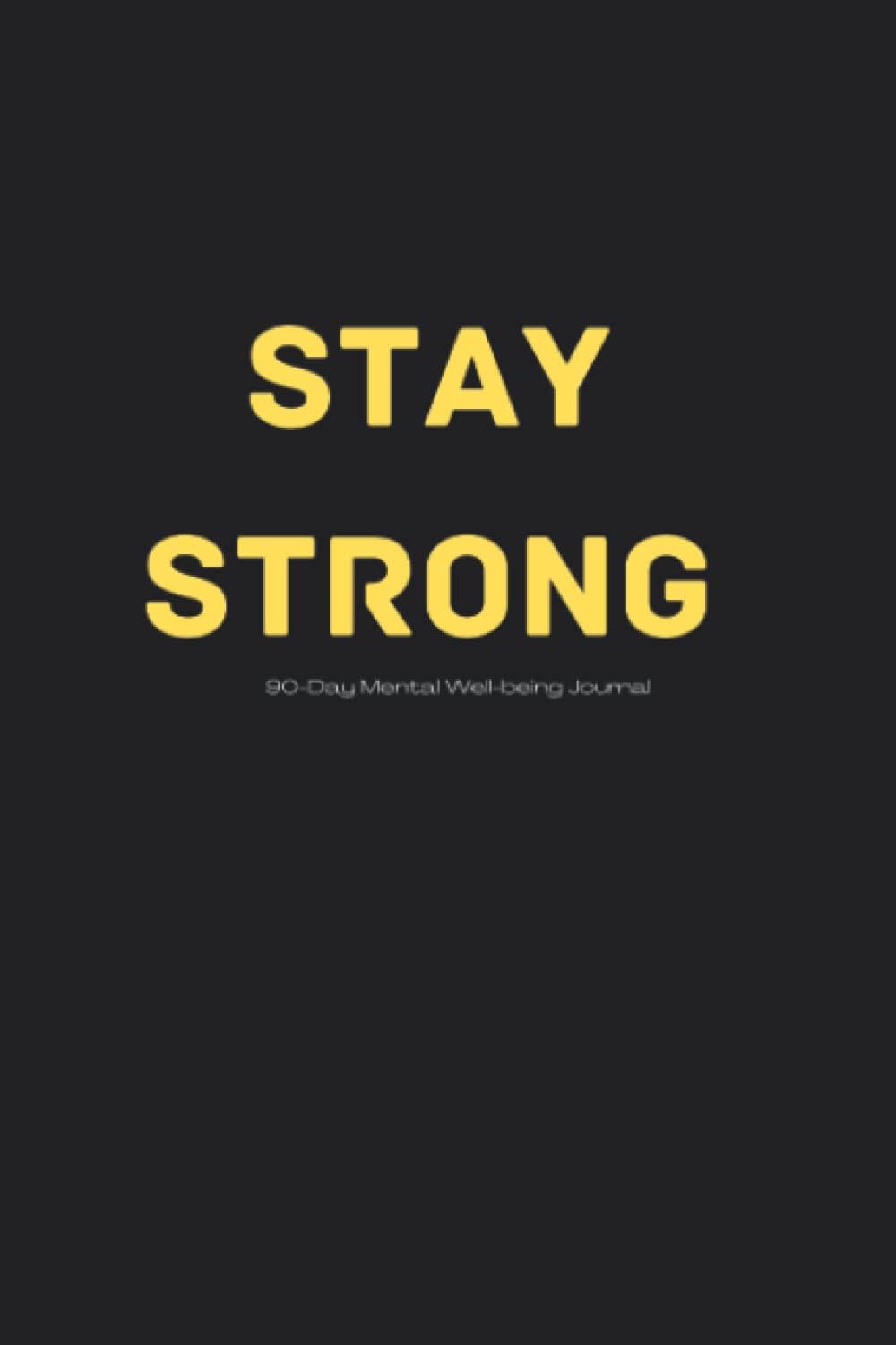 Independently published Stay Strong 90 Day Mental Well-being Journal