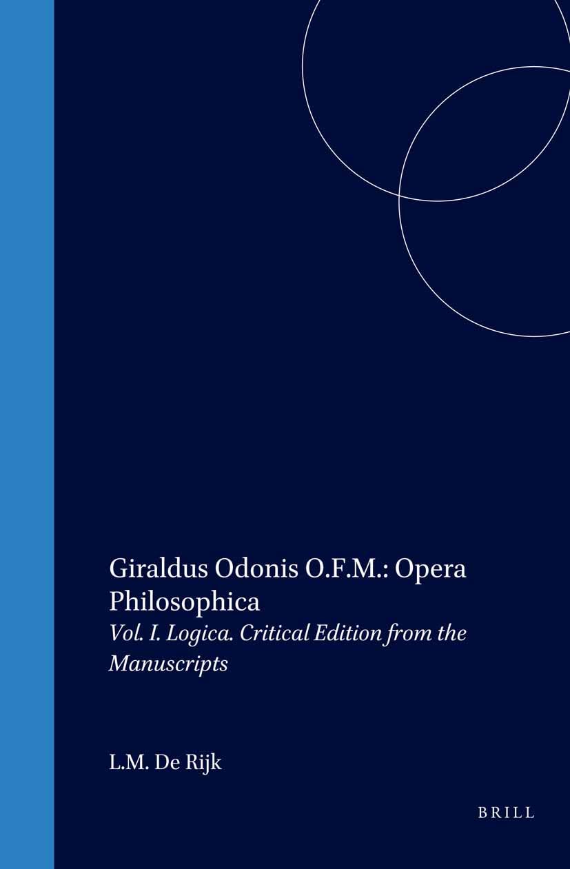 Logica - Giraldus Odonis O.F.M. Opera Philosophica Vol. I, texte latin de référence.