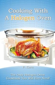 Paperback Cooking With A Halogen Oven: The Only Halogen Oven Cookbook You Will Ever Need Book