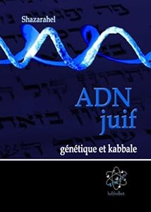 ADN juif, génétique et kabbale (Science et Kabbale t. 1)