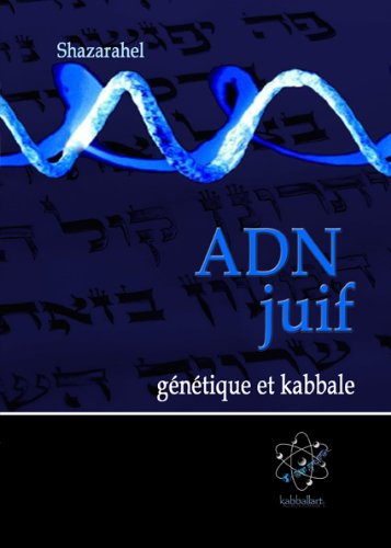 Télécharger ADN juif, génétique et kabbale (Science et Kabbale t. 1) Livre eBook France