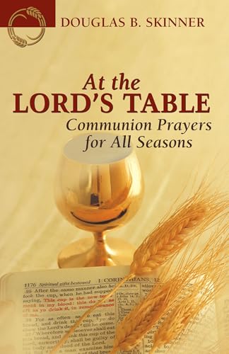 At the Lord's Table: Communion Prayers for All Seasons