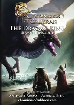 Paperback The Dragon King: Book 2 of the Pulse-Pounding Fantasy Adventure Saga (The Chronicles of Calibran) Book