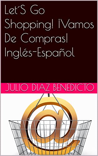 Let´S Go Shopping! ¡Vamos De Compras! Inglés-Español (Spanish Edition)