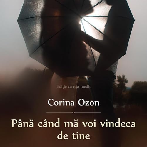 P&acirc;nă c&acirc;nd mă voi vindeca de tine Audiolibro Por Corina Ozon arte de portada
